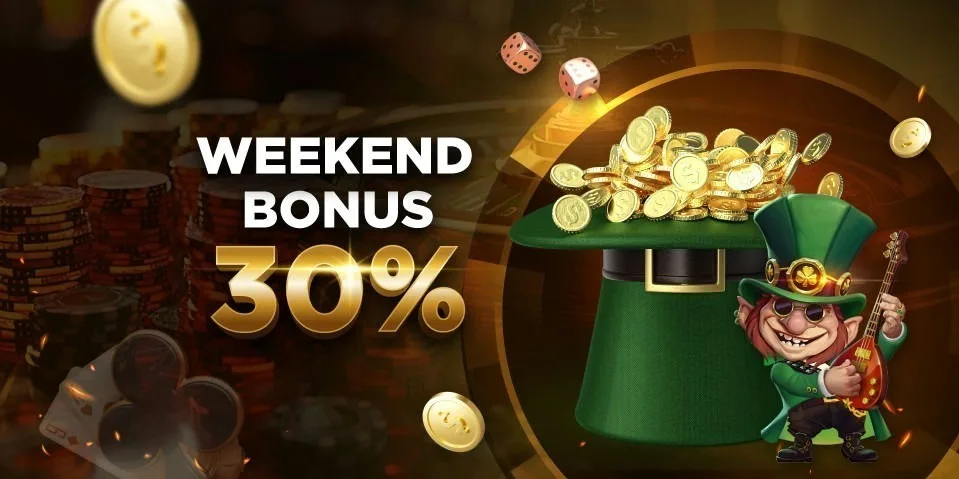 Weekend bonus 30% offer.
